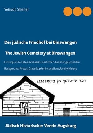 Bild des Verkufers fr Der jdische Friedhof bei Binswangen / The Jewish Cemetery at Binswangen : Hintergrnde, Fotos, Grabstein-Inschriften, Familiengeschichten / Background, Photos, Grave Marker Inscriptions, Family History zum Verkauf von AHA-BUCH GmbH