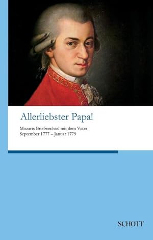 Bild des Verkufers fr Allerliebster Papa! : Mozarts Briefwechsel mit dem Vater September 1777 bis Januar 1779 zum Verkauf von AHA-BUCH GmbH