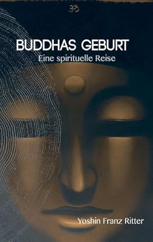 Bild des Verkufers fr Buddhas Geburt : Eine spirituelle Reise zum Verkauf von AHA-BUCH GmbH