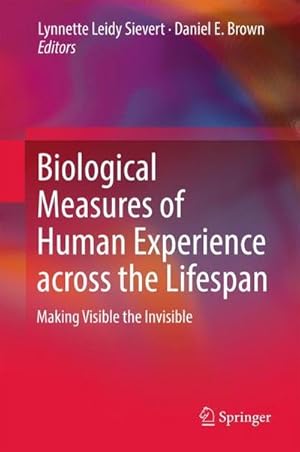 Immagine del venditore per Biological Measures of Human Experience across the Lifespan : Making Visible the Invisible venduto da AHA-BUCH GmbH