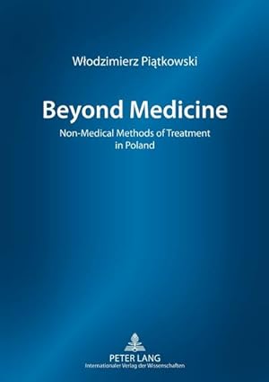 Seller image for Beyond Medicine : Non-Medical Methods of Treatment in Poland for sale by AHA-BUCH GmbH