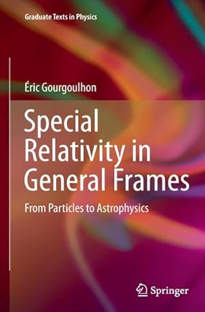 Imagen del vendedor de Special Relativity in General Frames : From Particles to Astrophysics a la venta por AHA-BUCH GmbH