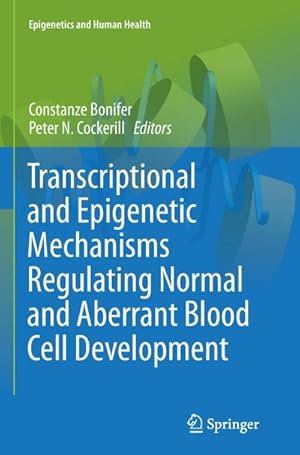 Seller image for Transcriptional and Epigenetic Mechanisms Regulating Normal and Aberrant Blood Cell Development for sale by AHA-BUCH GmbH