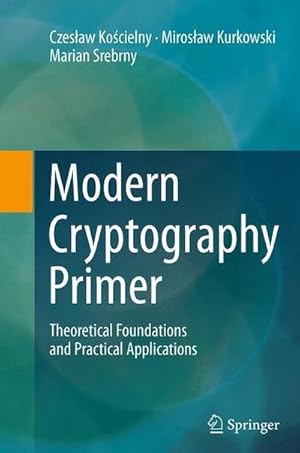 Image du vendeur pour Modern Cryptography Primer : Theoretical Foundations and Practical Applications mis en vente par AHA-BUCH GmbH