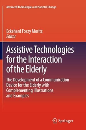 Imagen del vendedor de Assistive Technologies for the Interaction of the Elderly : The Development of a Communication Device for the Elderly with Complementing Illustrations and Examples a la venta por AHA-BUCH GmbH