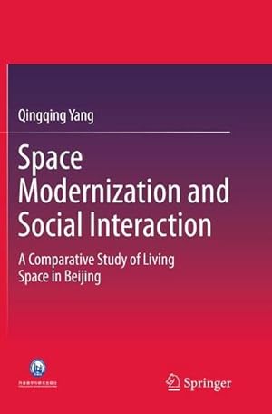 Immagine del venditore per Space Modernization and Social Interaction : A Comparative Study of Living Space in Beijing venduto da AHA-BUCH GmbH