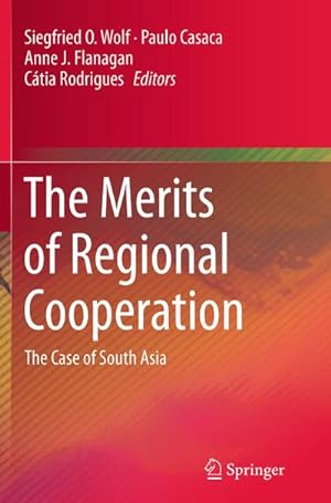 Image du vendeur pour The Merits of Regional Cooperation : The Case of South Asia mis en vente par AHA-BUCH GmbH
