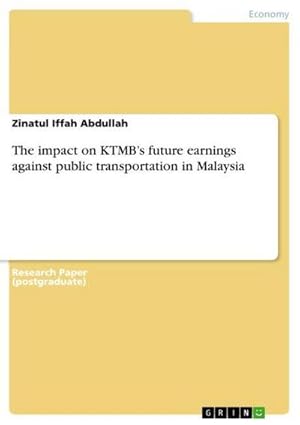 Seller image for The impact on KTMBs future earnings against public transportation in Malaysia for sale by AHA-BUCH GmbH