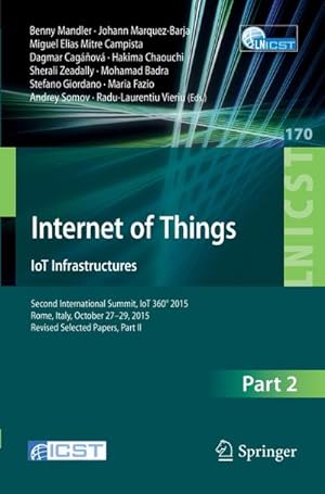 Seller image for Internet of Things. IoT Infrastructures : Second International Summit, IoT 360 2015, Rome, Italy, October 27-29, 2015, Revised Selected Papers, Part II for sale by AHA-BUCH GmbH