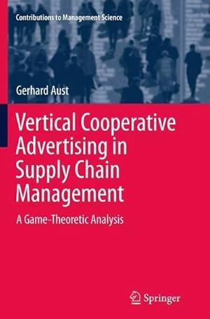 Image du vendeur pour Vertical Cooperative Advertising in Supply Chain Management : A Game-Theoretic Analysis mis en vente par AHA-BUCH GmbH