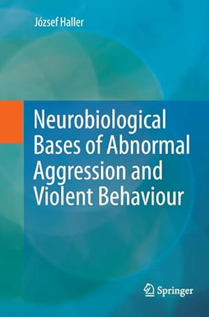 Seller image for Neurobiological Bases of Abnormal Aggression and Violent Behaviour for sale by AHA-BUCH GmbH