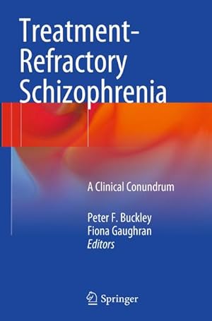 Imagen del vendedor de TreatmentRefractory Schizophrenia : A Clinical Conundrum a la venta por AHA-BUCH GmbH