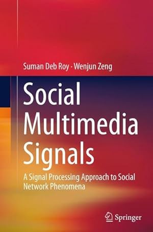 Bild des Verkufers fr Social Multimedia Signals : A Signal Processing Approach to Social Network Phenomena zum Verkauf von AHA-BUCH GmbH