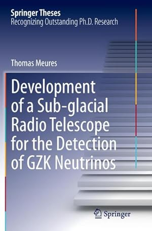 Seller image for Development of a Sub-glacial Radio Telescope for the Detection of GZK Neutrinos for sale by AHA-BUCH GmbH