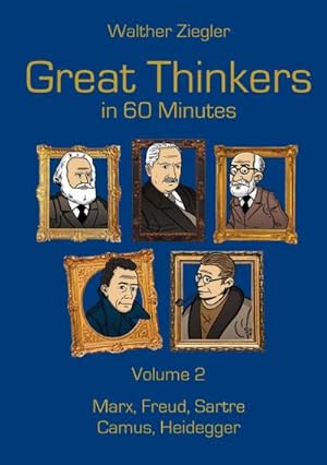 Bild des Verkufers fr Great Thinkers in 60 Minutes - Volume 2 : Marx, Freud, Sartre, Camus, Heidegger zum Verkauf von AHA-BUCH GmbH