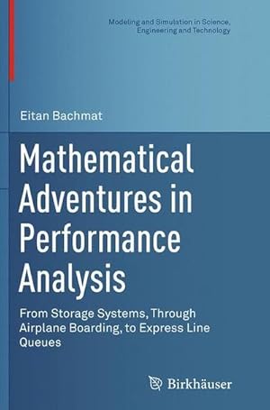 Seller image for Mathematical Adventures in Performance Analysis : From Storage Systems, Through Airplane Boarding, to Express Line Queues for sale by AHA-BUCH GmbH