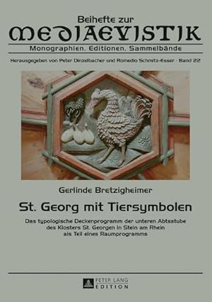 Seller image for St. Georg mit Tiersymbolen : Das typologische Deckenprogramm der unteren Abtsstube des Klosters St. Georgen in Stein am Rhein als Teil eines Raumprogramms for sale by AHA-BUCH GmbH