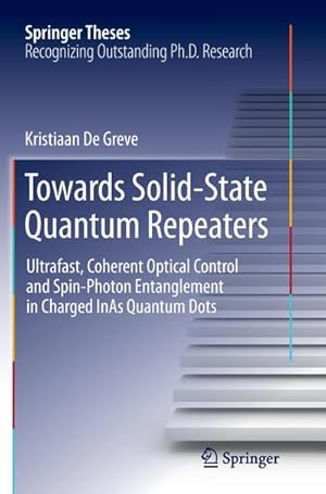 Seller image for Towards Solid-State Quantum Repeaters : Ultrafast, Coherent Optical Control and Spin-Photon Entanglement in Charged InAs Quantum Dots for sale by AHA-BUCH GmbH