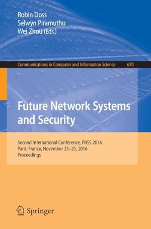 Bild des Verkufers fr Future Network Systems and Security : Second International Conference, FNSS 2016, Paris, France, November 23-25, 2016, Proceedings zum Verkauf von AHA-BUCH GmbH
