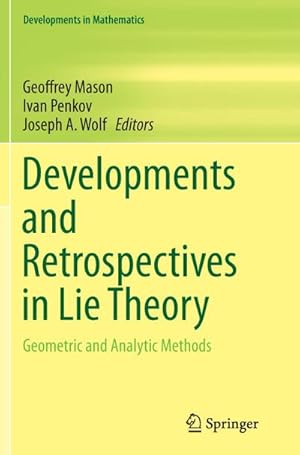 Bild des Verkufers fr Developments and Retrospectives in Lie Theory : Geometric and Analytic Methods zum Verkauf von AHA-BUCH GmbH