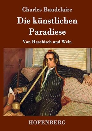 Image du vendeur pour Die knstlichen Paradiese : Von Haschisch und Wein mis en vente par AHA-BUCH GmbH