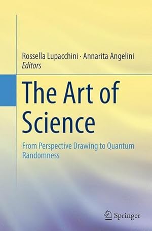 Bild des Verkufers fr The Art of Science : From Perspective Drawing to Quantum Randomness zum Verkauf von AHA-BUCH GmbH