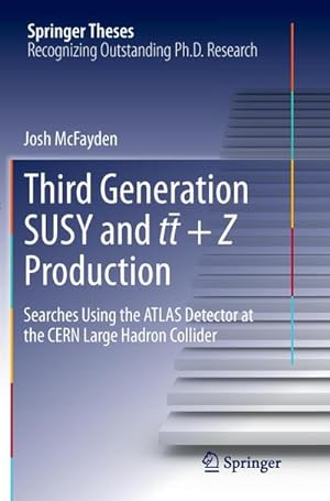 Bild des Verkufers fr Third generation SUSY and t t +Z production : Searches using the ATLAS detector at the CERN Large Hadron Collider zum Verkauf von AHA-BUCH GmbH