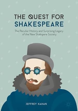 Bild des Verkufers fr The Quest for Shakespeare : The Peculiar History and Surprising Legacy of the New Shakspere Society zum Verkauf von AHA-BUCH GmbH