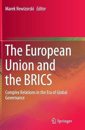 Bild des Verkufers fr The European Union and the BRICS : Complex Relations in the Era of Global Governance zum Verkauf von AHA-BUCH GmbH