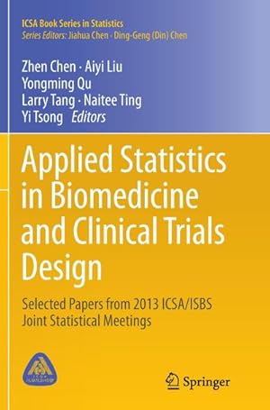 Immagine del venditore per Applied Statistics in Biomedicine and Clinical Trials Design : Selected Papers from 2013 ICSA/ISBS Joint Statistical Meetings venduto da AHA-BUCH GmbH