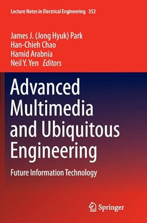 Seller image for Advanced Multimedia and Ubiquitous Engineering : Future Information Technology for sale by AHA-BUCH GmbH