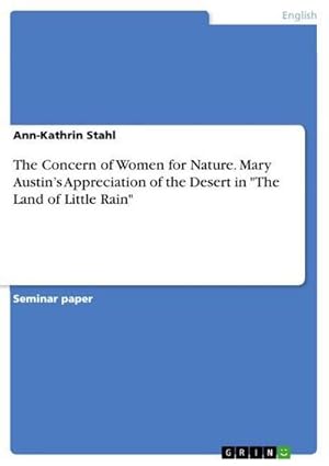 Bild des Verkufers fr The Concern of Women for Nature. Mary Austins Appreciation of the Desert in "The Land of Little Rain" zum Verkauf von AHA-BUCH GmbH