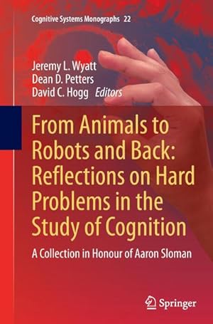 Bild des Verkufers fr From Animals to Robots and Back: Reflections on Hard Problems in the Study of Cognition : A Collection in Honour of Aaron Sloman zum Verkauf von AHA-BUCH GmbH