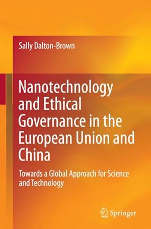 Bild des Verkufers fr Nanotechnology and Ethical Governance in the European Union and China : Towards a Global Approach for Science and Technology zum Verkauf von AHA-BUCH GmbH