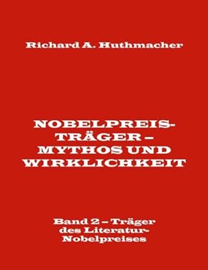 Seller image for Nobelpreistrger - Mythos und Wirklichkeit. Band 2 - Trger des Literatur-Nobelpreises for sale by AHA-BUCH GmbH