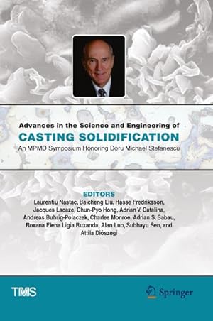 Seller image for Advances in the Science and Engineering of Casting Solidification : An MPMD Symposium Honoring Doru Michael Stefanescu for sale by AHA-BUCH GmbH