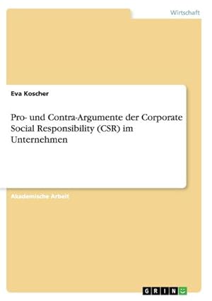 Bild des Verkufers fr Pro- und Contra-Argumente der Corporate Social Responsibility (CSR) im Unternehmen zum Verkauf von AHA-BUCH GmbH