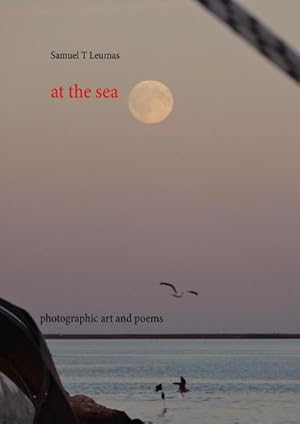 Bild des Verkufers fr at the sea : photographic art and poems zum Verkauf von AHA-BUCH GmbH