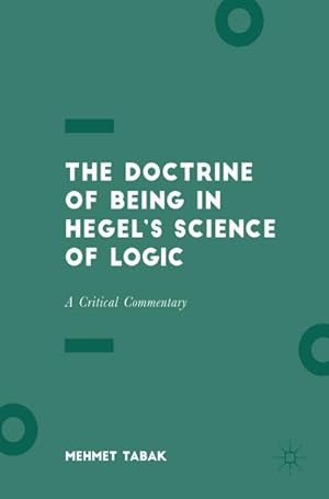 Bild des Verkufers fr The Doctrine of Being in Hegels Science of Logic : A Critical Commentary zum Verkauf von AHA-BUCH GmbH