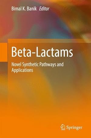 Bild des Verkufers fr Beta-Lactams : Novel Synthetic Pathways and Applications zum Verkauf von AHA-BUCH GmbH