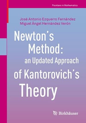 Bild des Verkufers fr Newtons Method: an Updated Approach of Kantorovichs Theory zum Verkauf von AHA-BUCH GmbH