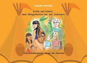 Bild des Verkufers fr Kathe und Nikole - Zwei Knigstchter bei den Indianern : Eine Indianergeschichte bei den Xavantes zum Verkauf von AHA-BUCH GmbH