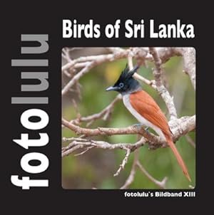 Bild des Verkufers fr Birds of Sri Lanka : fotolulu's Bildband XIII zum Verkauf von AHA-BUCH GmbH