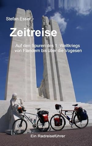 Bild des Verkufers fr Zeitreise - Auf den Spuren des 1. Weltkriegs von Flandern bis ber die Vogesen : ein Radreisefhrer zum Verkauf von AHA-BUCH GmbH