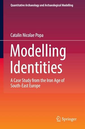 Bild des Verkufers fr Modelling Identities : A Case Study from the Iron Age of South-East Europe zum Verkauf von AHA-BUCH GmbH