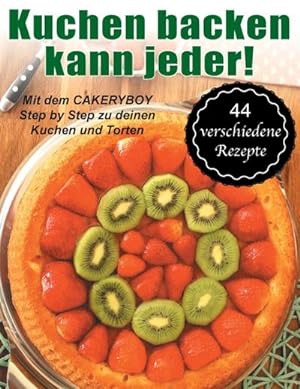 Bild des Verkufers fr Kuchen backen kann jeder! zum Verkauf von AHA-BUCH GmbH