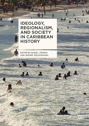 Bild des Verkufers fr Ideology, Regionalism, and Society in Caribbean History zum Verkauf von AHA-BUCH GmbH