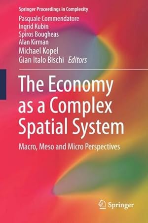 Bild des Verkufers fr The Economy as a Complex Spatial System : Macro, Meso and Micro Perspectives zum Verkauf von AHA-BUCH GmbH