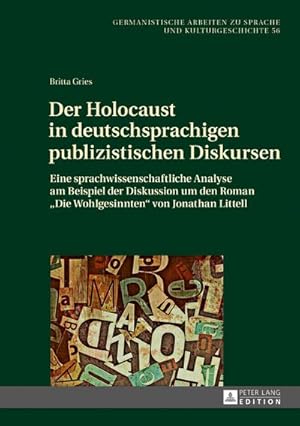 Bild des Verkufers fr Der Holocaust in deutschsprachigen publizistischen Diskursen : Eine sprachwissenschaftliche Analyse am Beispiel der Diskussion um den Roman Die Wohlgesinnten von Jonathan Littell zum Verkauf von AHA-BUCH GmbH