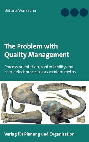 Seller image for The Problem with Quality Management : Process orientation, controllability and zero-defect processes as modern myths for sale by AHA-BUCH GmbH